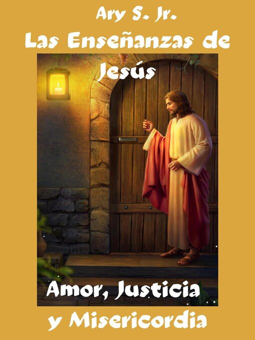 Title details for Las Enseñanzas de Jesús Amor, Justicia y Misericordia by Ary S. Jr. - Available